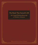 The Book That Started It All: The Original Working Manuscript of Alcoholics Anonymous