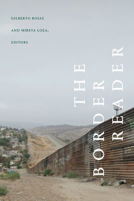 The Border Reader - Rosas, Gilberto (Editor), and Loza, Mireya (Editor)