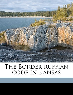The Border Ruffian Code in Kansas - DLC, Ya Pamphlet Collection