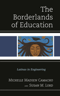 The Borderlands of Education: Latinas in Engineering