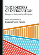 The Borders of Integration: Empowered Bodies and Social Cohesion