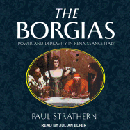 The Borgias: Power and Depravity in Renaissance Italy