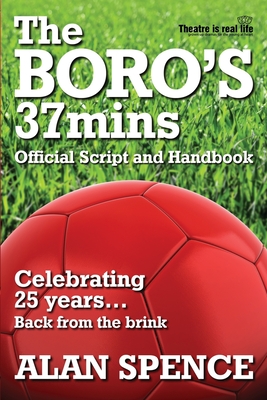 The BORO's 37mins: Official Script and Handbook - Spence, Alan
