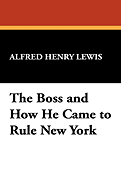 The Boss and How He Came to Rule New York