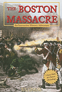 The Boston Massacre: An Interactive History Adventure