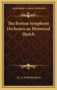 The Boston Symphony Orchestra: An Historical Sketch