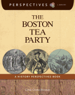 The Boston Tea Party: A History Perspectives Book