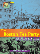 The Boston Tea Party: Rebellion in the Colonies