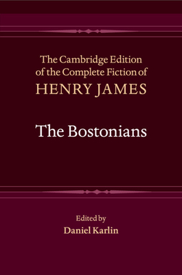 The Bostonians - James, Henry, and Karlin, Daniel (Editor)