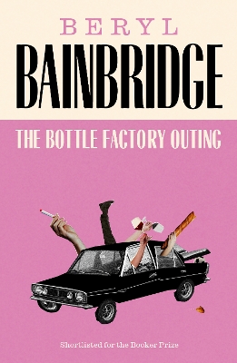 The Bottle Factory Outing - Bainbridge, Beryl, and Blakemore, A. K. (Introduction by)
