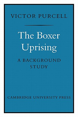 The Boxer Uprising: A Background Study - Purcell, Victor