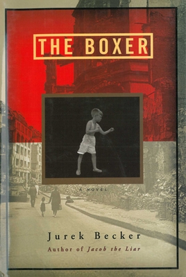 The Boxer - Becker, Jurek, and Bastagli, Alessandra (Translated by), and Franklin, Ruth (Introduction by)
