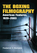The Boxing Filmography: American Features, 1920-2003