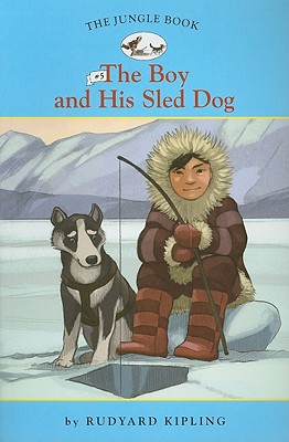 The Boy and His Sled Dog - Kipling, Rudyard, and Namm, Diane (Adapted by)