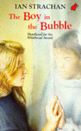 The Boy in the Bubble - Strachan, Ian