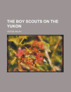The Boy Scouts on the Yukon