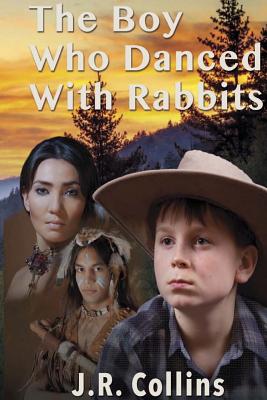 The Boy Who Danced With Rabbits - Collins, Joe