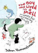 The Boy Who Lived in a Shell: Snippets for Wandering Minds