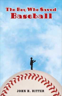 The Boy Who Saved Baseball - Ritter, John H