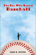 The Boy Who Saved Baseball
