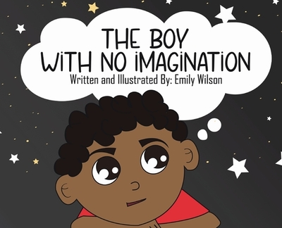 The Boy With No Imagination - Wilson, Emily