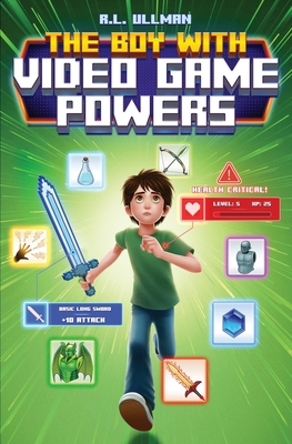 The Boy with Video Game Powers - Ullman, R L