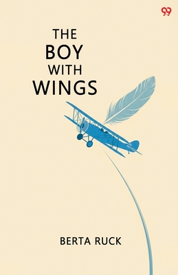 The Boy With Wings - Ruck, Berta