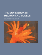 The Boy's Book of Mechanical Models