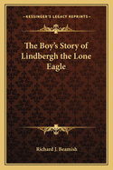 The Boy's Story of Lindbergh the Lone Eagle