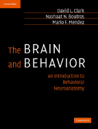 The Brain and Behavior: An Introduction to Behavioral Neuroanatomy