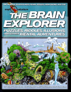 The Brain Explorer: Puzzles, Riddles, Illusions, and Other Mental Adventures