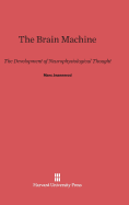 The Brain Machine: The Development of Neurophysiological Thought