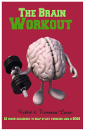 The Brain Workout- 10 Brain Exercises to Help you Start Thinking Like a BOSS
