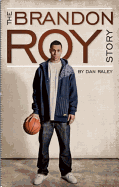 The Brandon Roy Story