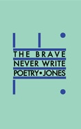 The brave never write poetry