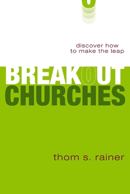 The Breakout Churches: Discover How to Make the Leap - Rainer, Thom S