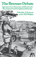 The Brenner Debate: Agrarian Class Structure and Economic Development in Pre-Industrial Europe