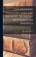 The Brewing Industry and the Brewery Workers' Movement in America