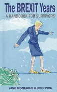 The Brexit Years: A Handbook for Survivors