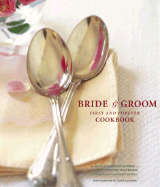 The Bride & Groom First and Forever Cookbook