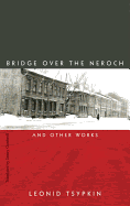 The Bridge Over the Neroch: And Other Works