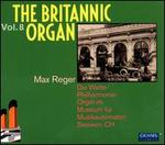 The Britannic Organ, Vol. 8: Max Reger - G�nter Ramin (rolls); Joseph Messner (rolls); Kurt Grosse (rolls); Max Reger (rolls); Walter Fischer (rolls)