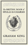 The British Book of Spells and Charms - Black & White Edition
