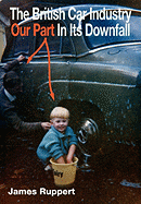 The British Car Industry: Our Part in Its Downfall
