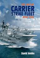 The British Carrier Strike Fleet: After 1945