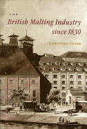 The British Malting Industry Since 1830