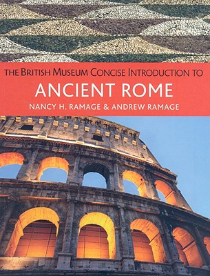 The British Museum Concise Introduction to Ancient Rome - Ramage, Nancy H, and Ramage, Andrew