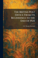 The British post office from its beginnings to the end of 1925