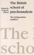 The British School of Psychoanalysis: The Independent Tradition
