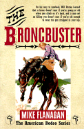 The Broncbuster - Flanagan, Mike